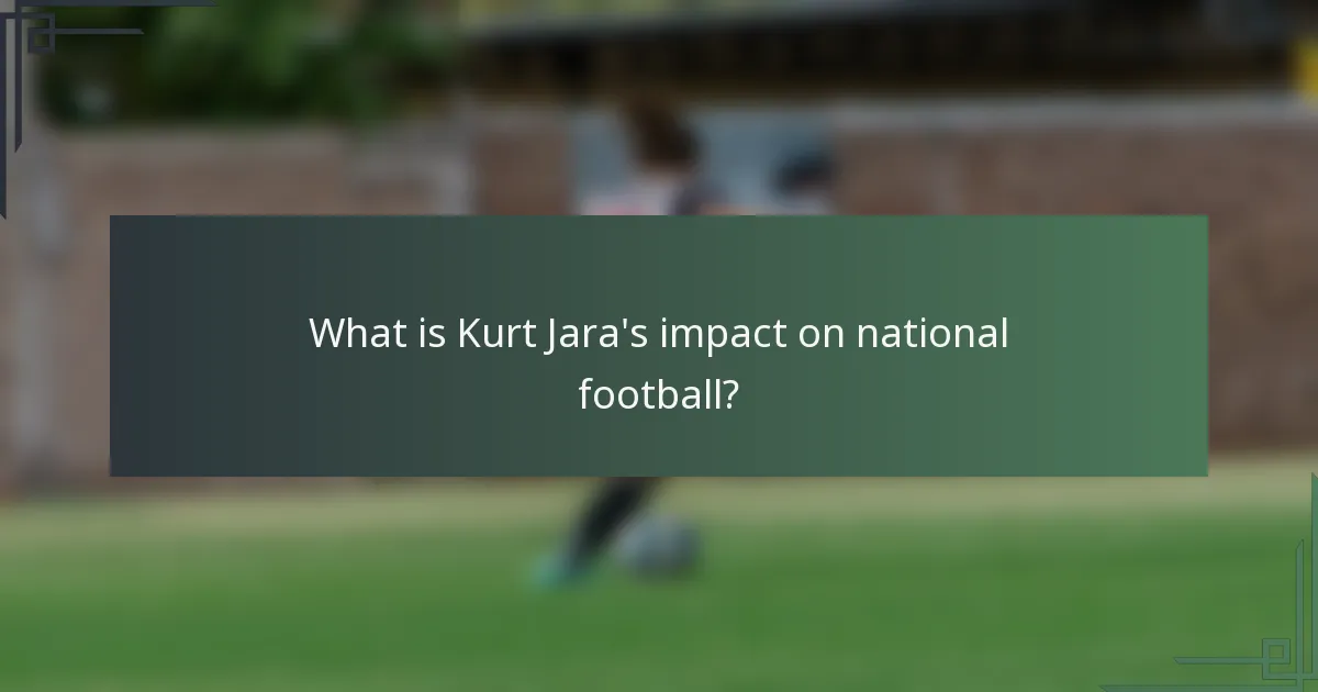 What is Kurt Jara's impact on national football?